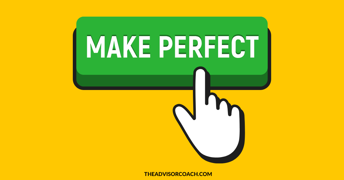 Finger clicking on a make perfect button because successful financial advisors are not perfectionists